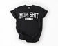 Mom Shit Tee